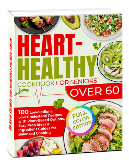 Heart-Healthy Cookbook for Seniors Over 60