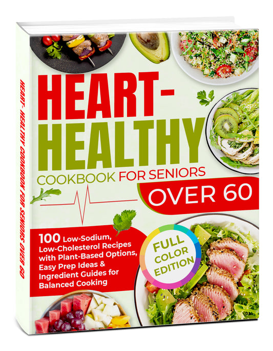 Heart-Healthy Cookbook for Seniors Over 60